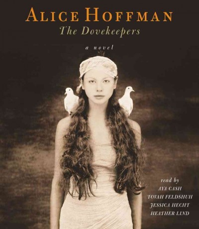 The dovekeepers [sound recording] / Alice Hoffman.