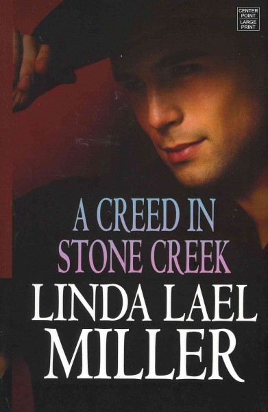 A Creed in Stone Creek / Linda Lael Miller.