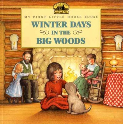 Winter days in the Big Woods / by Laura Ingalls Wilder ; illustrated by Renée Graef.