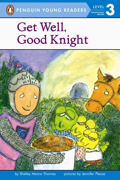 Get well, good knight / by Shelley Moore Thomas ; pictures by Jennifer Plecas.