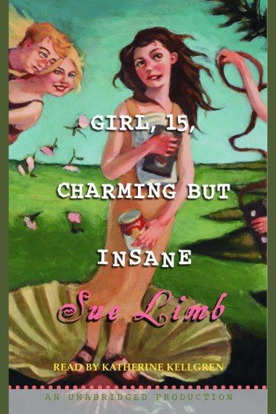 Girl 15, charming but insane [electronic resource] / Sue Limb.