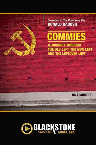 Commies [electronic resource] : a journey through the old left, the new left and the leftover left / Ronald Radosh.