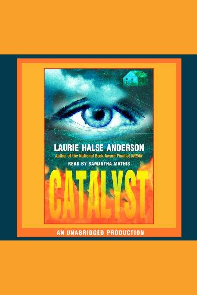 Catalyst [electronic resource] / Laurie Halse Anderson.