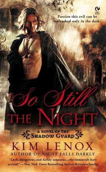 So still the night [electronic resource] : a novel of the Shadow Guard / Kim Lenox.