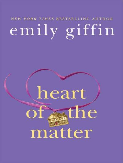 Heart of the matter / Emily Giffin. --.
