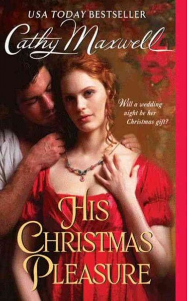 His Christmas pleasure [electronic resource] / Cathy Maxwell.