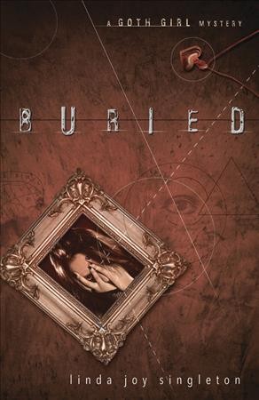 Buried : a Goth girl mystery / Linda Joy Singleton.