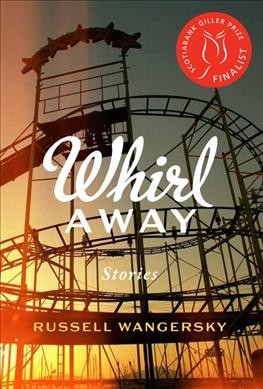 Whirl away / Russell Wangersky.