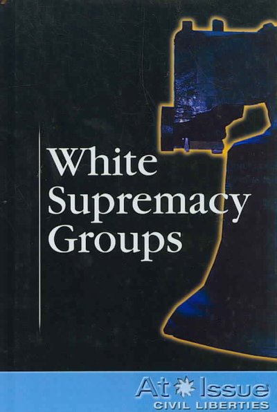 White supremacy groups / Mitchell Young, book editor.