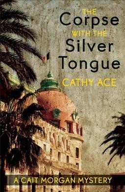 The corpse with the silver tongue / Cathy Ace.