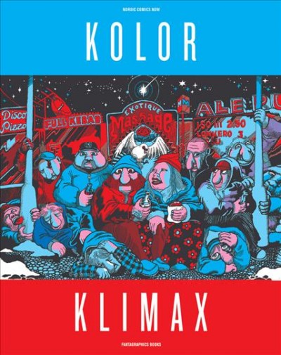 Kolor klimax : Nordic comics now / editor: Matthias Wivel ; producer: Kalle Hakkola.