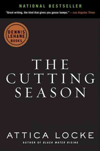 The cutting season : a novel / Attica Locke.
