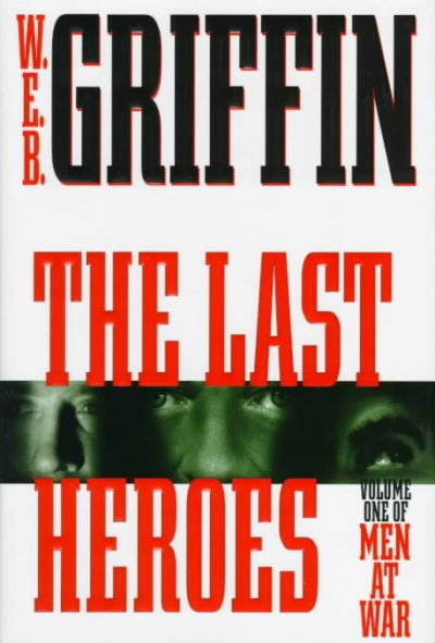 The last heroes (Book #1) / W.E.B. Griffin