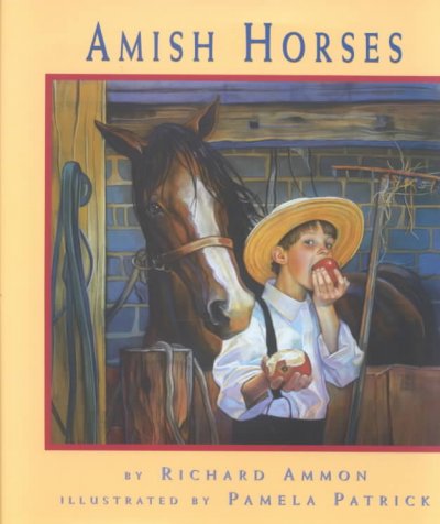 Amish horses  by Richard Ammon ; illustrated by Pamela Patrick