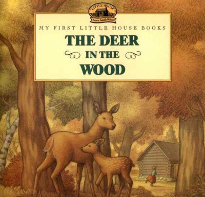 The deer in the wood : adapted from the Little house books / by Laura Ingalls Wilder ; illustrated by Rene Graef.