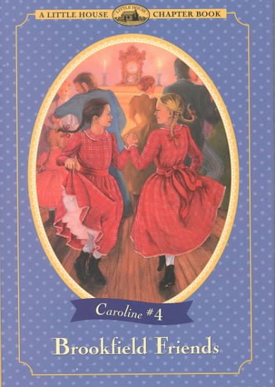 Brookfield friends : adapted from the Caroline Years books (Book #4) / by Maria D. Wilkes ; illustrated by Doris Ettlinger