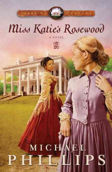Miss Katie's Rosewood (Book #4) [Paperback] / Michael Phillips.