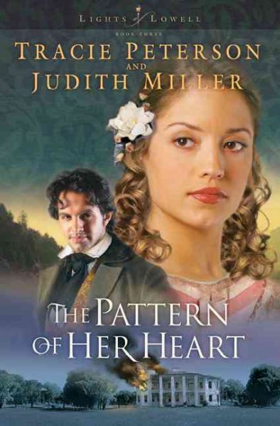 The pattern of her heart [Paperback] / Tracie Peterson and Judith Miller.