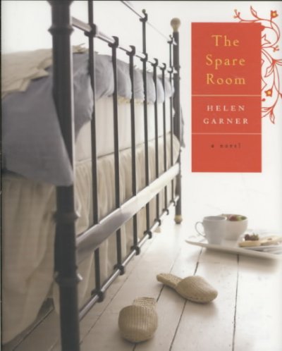 The spare room [Hard Cover] : a novel / Helen Garner.