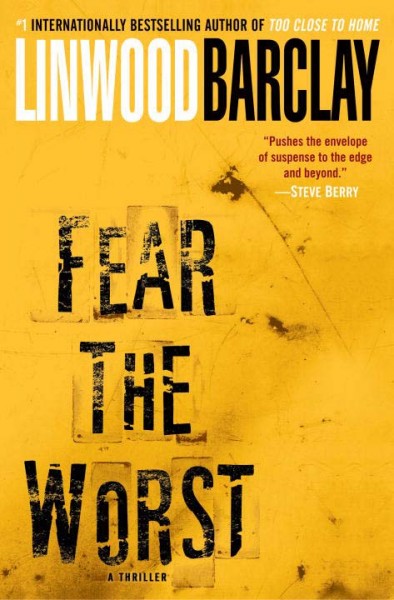 Fear the worst [Hard Cover] : a novel / Linwood Barclay.