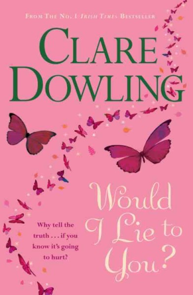 Would I lie to you? / Clare Dowling.