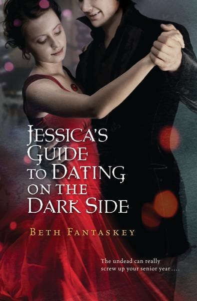 Jessica's guide to dating on the dark side / Beth Fantaskey.