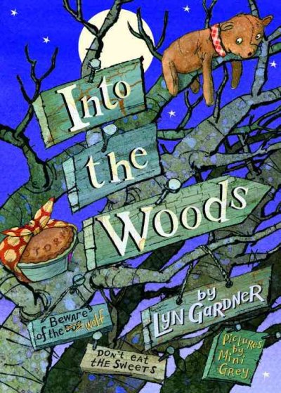 Into the woods by Lyn Gardner ; pictures by Mini Grey.