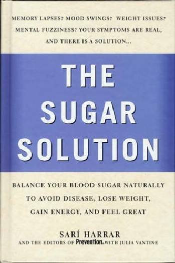 Prevention's the sugar solution: balance your blood sugar naturally to avoid disease, lose weight, gain energy, and feel great Hardcover Book{BK}