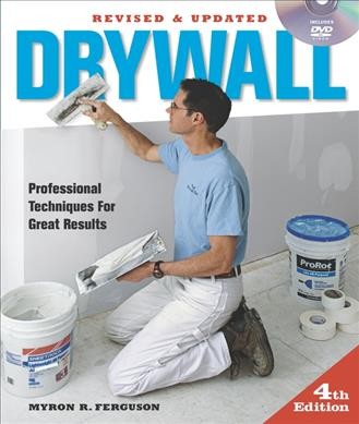 Drywall : professional techniques for great results / Myron R. Ferguson.