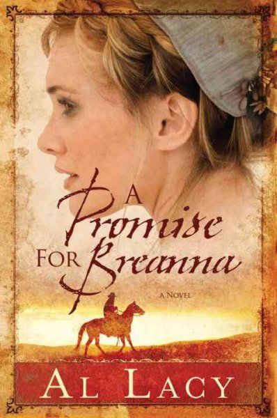 A promise for Breanna : a novel / Al Lacy.