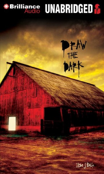Draw the dark [sound recording] / Ilsa J. Bick ; performed by Joshua Swanson.