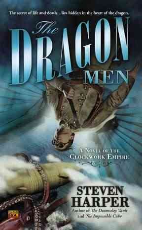 The dragon men : a novel of the Clockwork Empire / by Steven Harper.