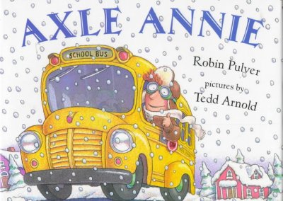Axle Annie : By Robin Pulver, pictures by Tedd Arnold.