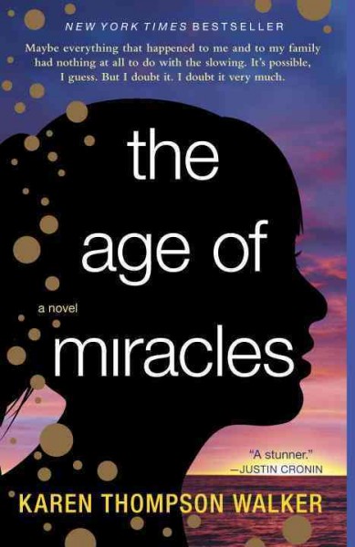 The age of miracles [: a novel / Karen Thompson Walker.