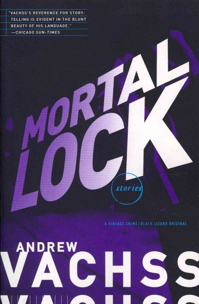 Mortal lock : stories / Andrew Vachss.