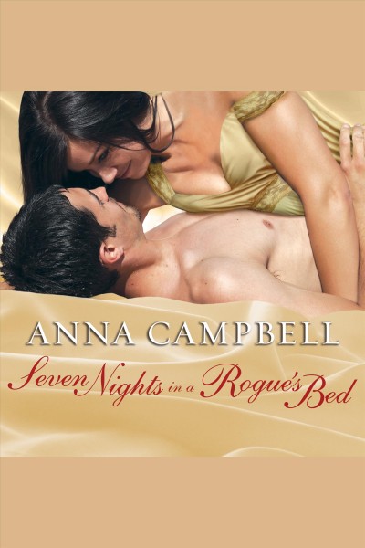 Seven nights in a rogue's bed [electronic resource] / Anna Campbell.