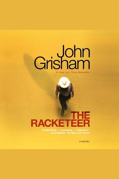 The racketeer [electronic resource] / John Grisham.