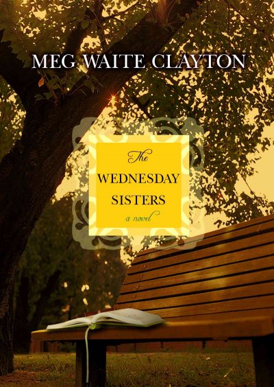 The Wednesday sisters : [a novel] / Meg Waite Clayton.