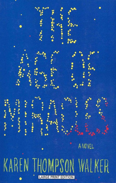 The age of miracles / Karen Thompson Walker.