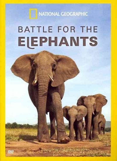 Battle for the elephants [videorecording] / a National Geographic Television production ; written, produced and directed by John Heminway.