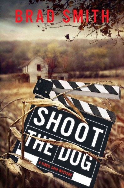 Shoot the dog : a novel / Brad Smith.