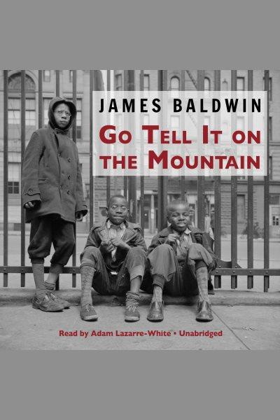 Go tell it on the mountain [electronic resource] / James Baldwin.