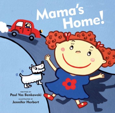 Mama's home! [electronic resource] / written by Paul Vos Benkowski ; illustrated by Jennifer Herbert.