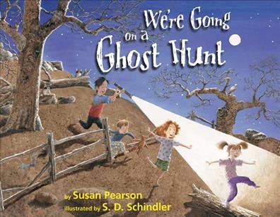 We're going on a ghost hunt / by Susan Pearson ; illustrated by S.D. Schindler.