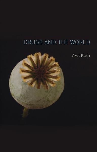 Drugs and the world / Axel Klein.