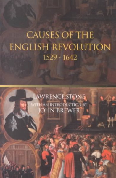 The causes of the English Revolution 1529-1642 / Lawrence Stone ; with a new introduction by John Brewer.