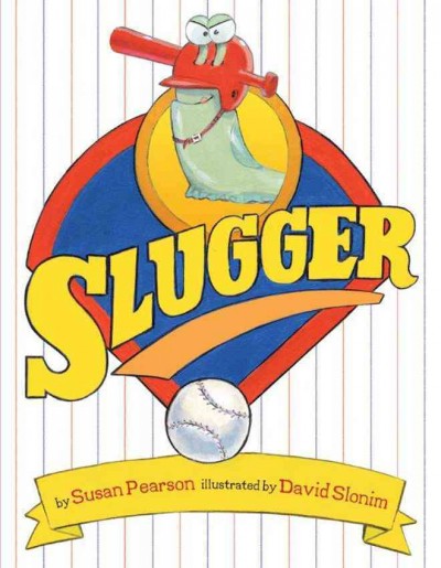 Slugger / by Susan Pearson ; illustrated by David Slonim.