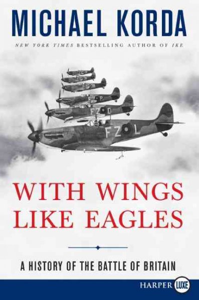 With wings like eagles : a history of the Battle of Britain / Michael Korda.