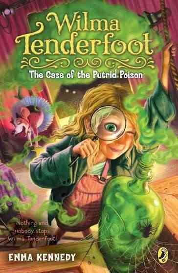 Wilma Tenderfoot. 2, The case of the putrid poison / Emma Kennedy.