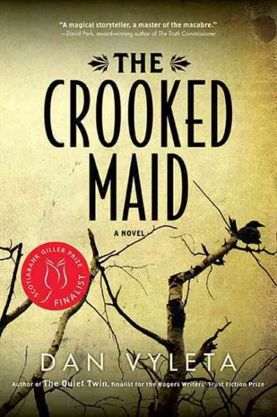 The crooked maid / Dan Vyleta.